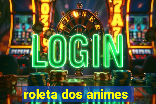 roleta dos animes